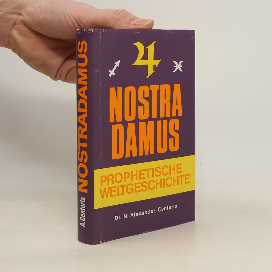 Alexander Centgraf Nostradamus, Prophetische Weltgeschichte