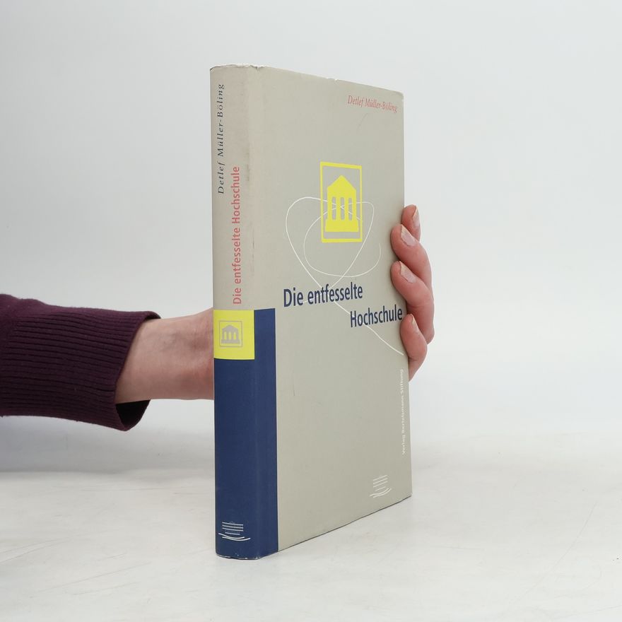 Detlef Müller-Böling Die entfesselte Hochschule