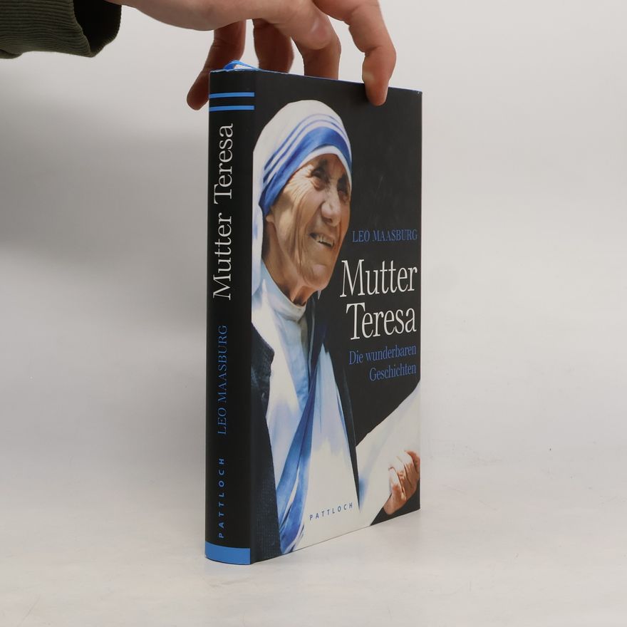 Leo Maasburg Mutter Teresa. Die wunderbaren Geschichte