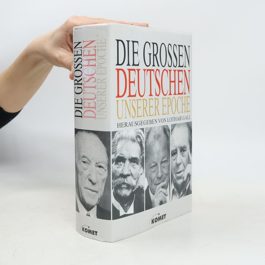 Lothar Gall Die großen Deutschen unserer Epoche