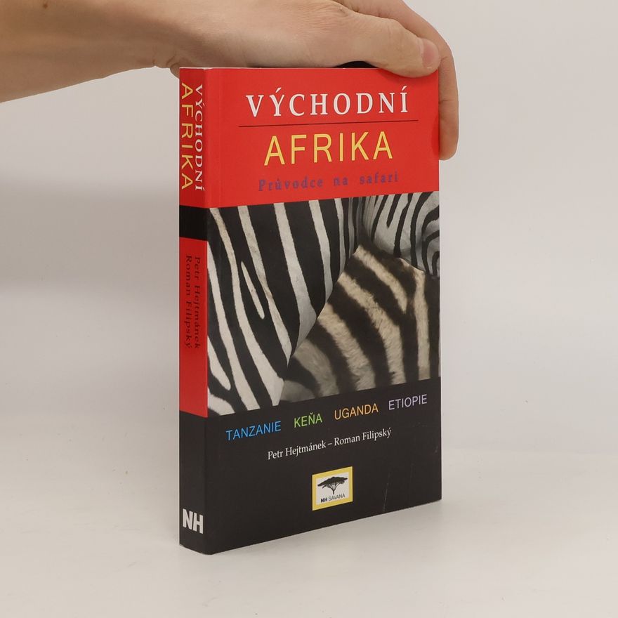 Roman Filipský Východní Afrika : Tanzanie, Keňa, Uganda, Etiopie : průvodce na safari