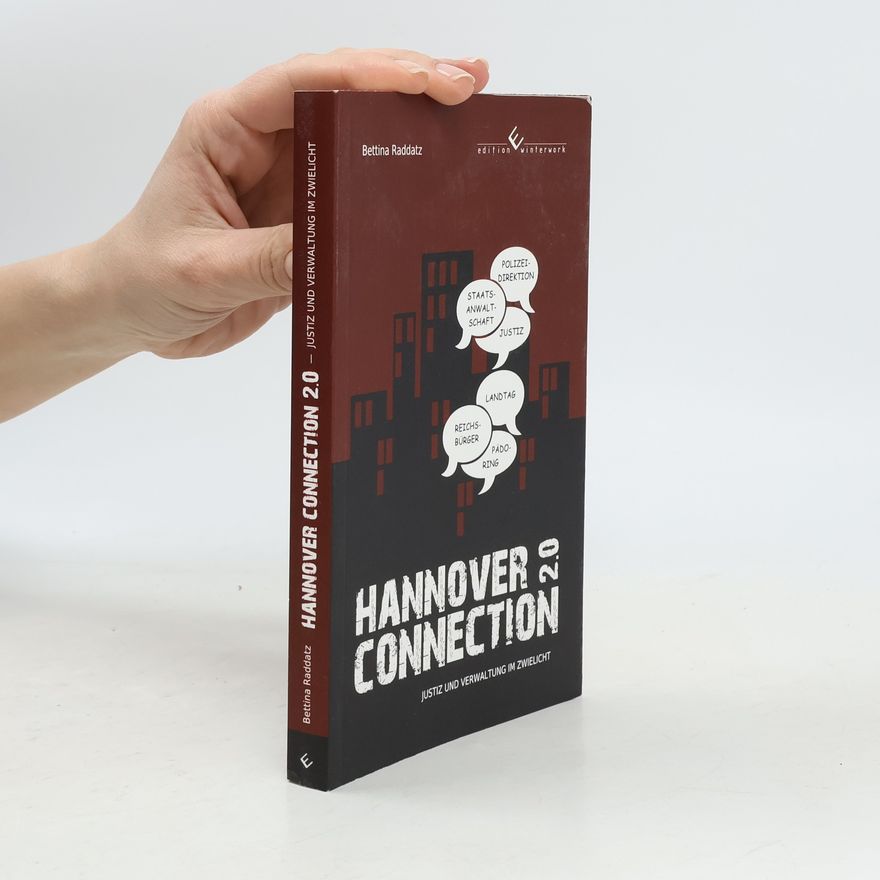 Bettina Raddatz Hannover Connection 2.0 - Justiz und Verwaltung im Zwielicht