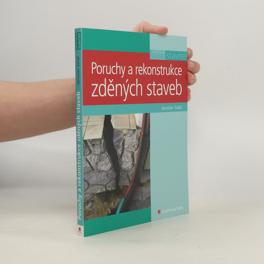 Jaroslav Solař Poruchy a rekonstrukce zděných staveb