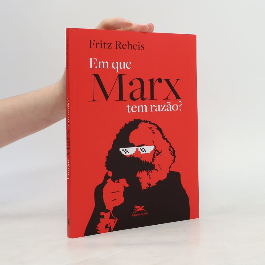 Fritz Reheis Em que Marx tem razao?