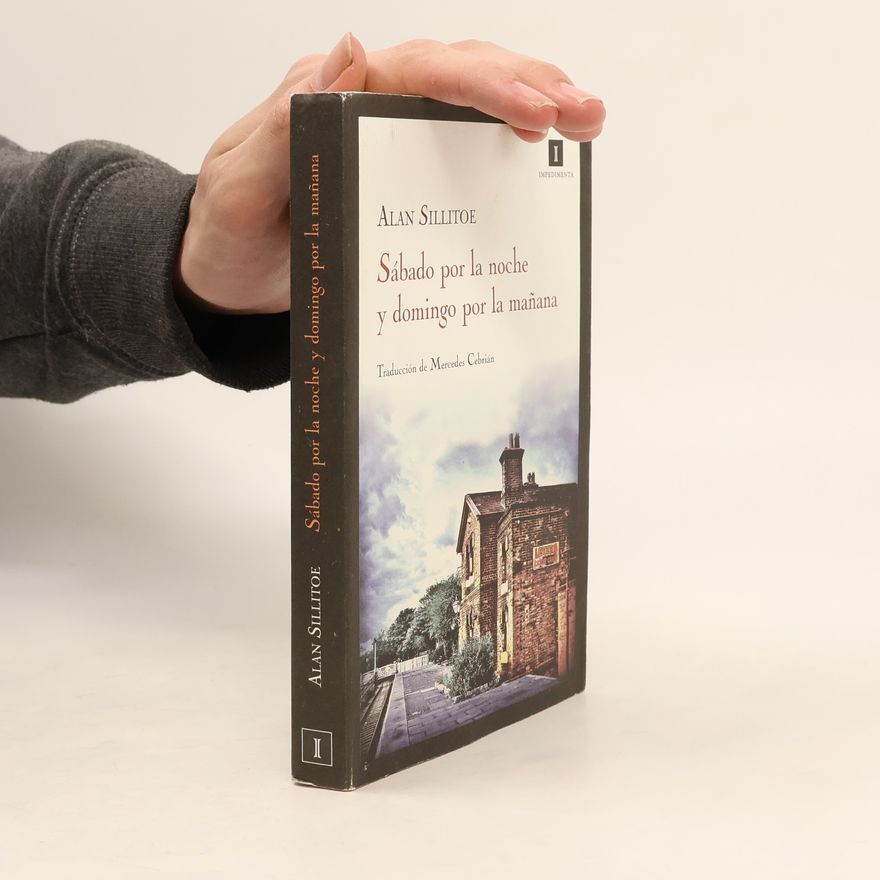 Alan Sillitoe Sábado por la noche y domingo por la mañana