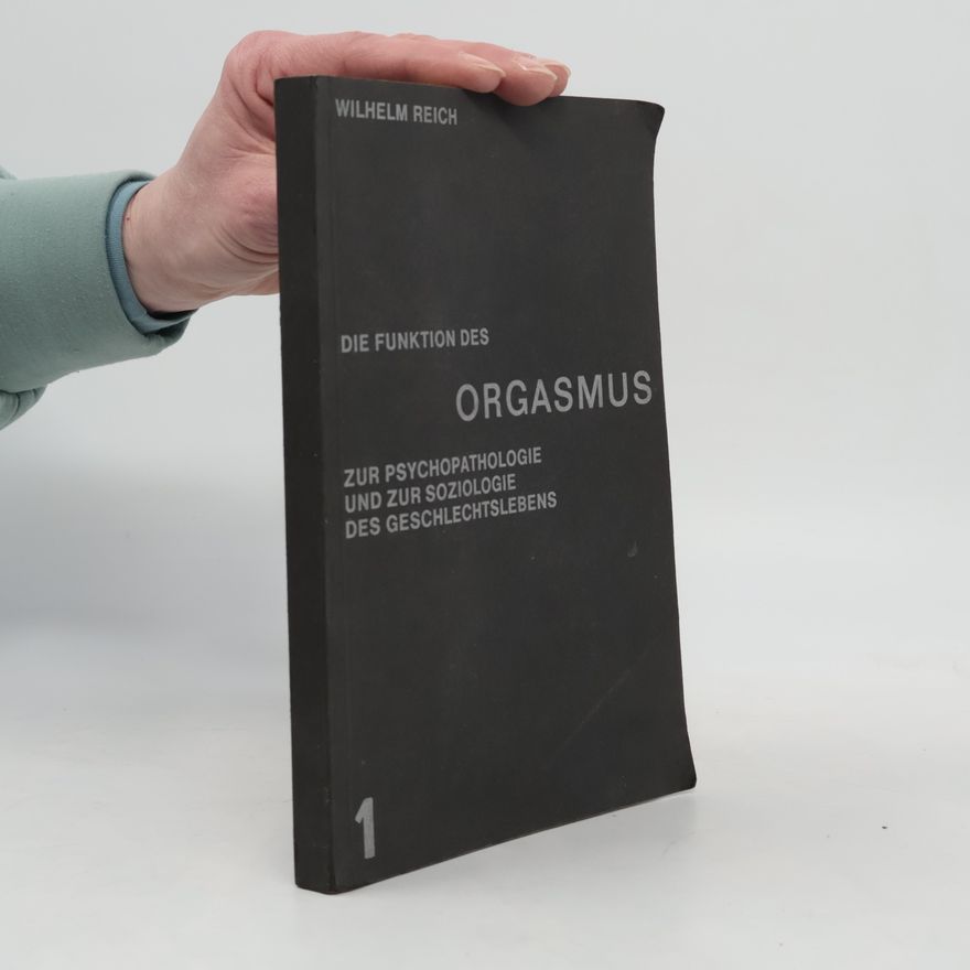 Wilhelm Reich Die Funktion des Orgasmus 1