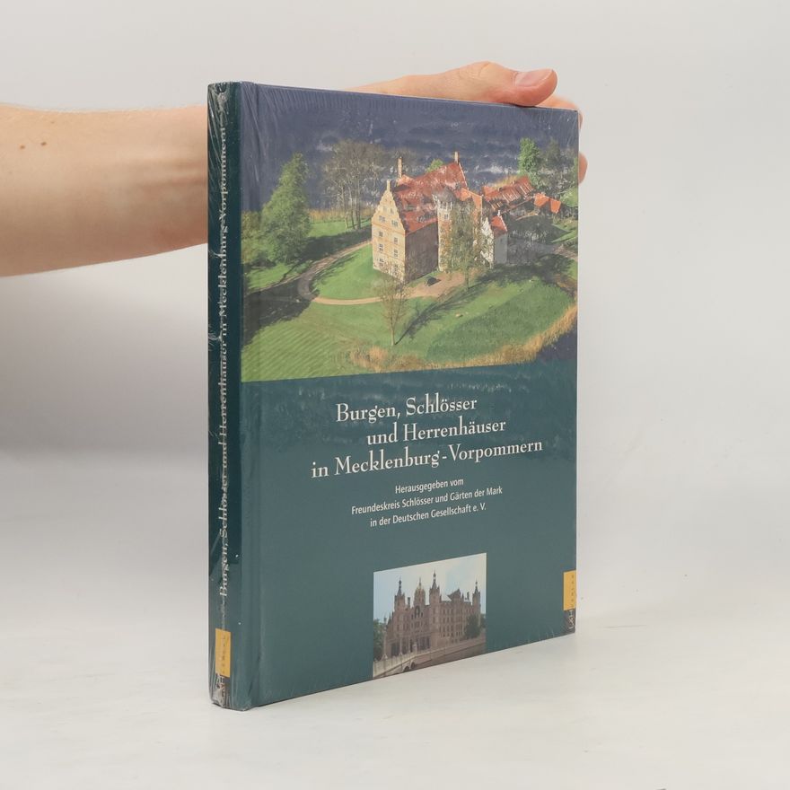 Freundeskreis Schlösser und Gärten der Mark in der Deutschen Gesellschaft e. V. Burgen, Schlösser und Herrenhäuser in Mecklenburg-Vorpommern