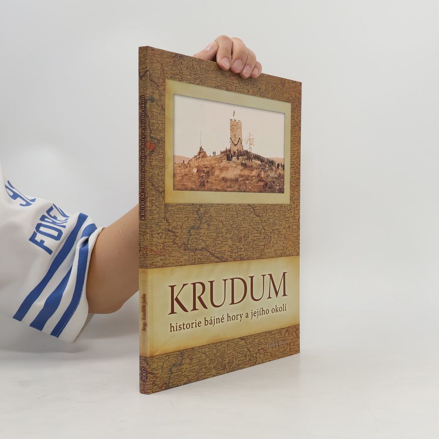 Luděk Jaša Krudum - historie bájné hory a jejího okolí