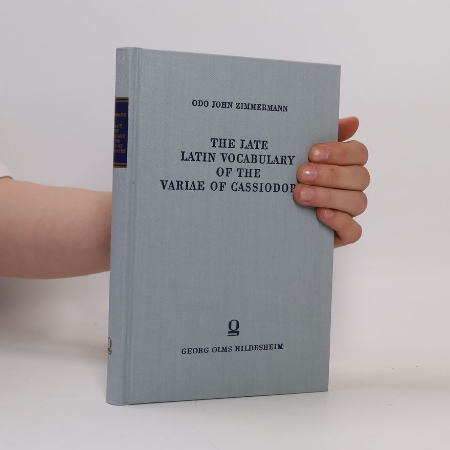 Odo John Zimmermann The Late Latin Vocabulary of the Variae of Cassiodorus