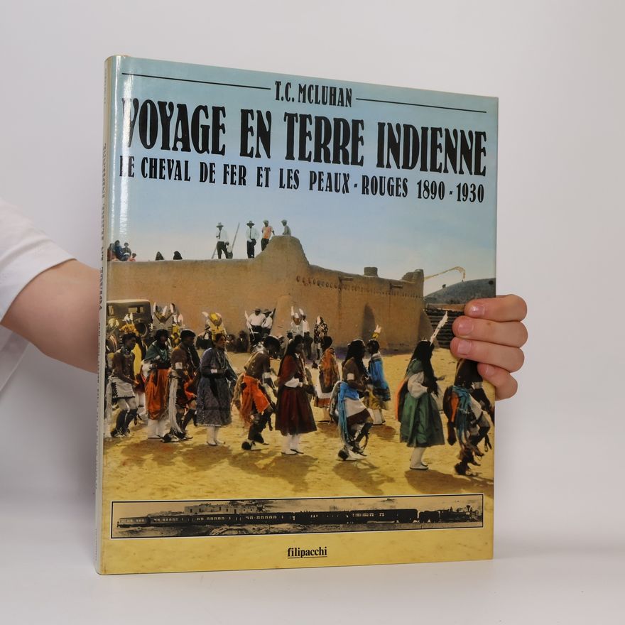 T. C. McLuhan Voyage en terre indienne