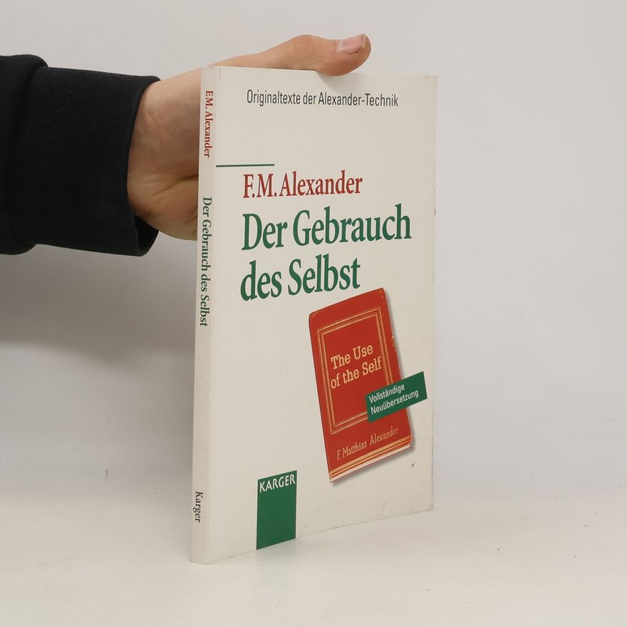 Frederick Matthias Alexander Der Gebrauch des Selbst