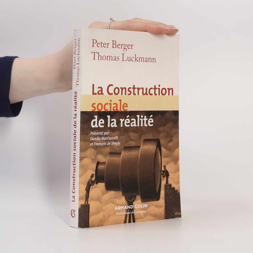 Peter Ludwig Berger Bibliothèque des classiques: La construction sociale de la réalité