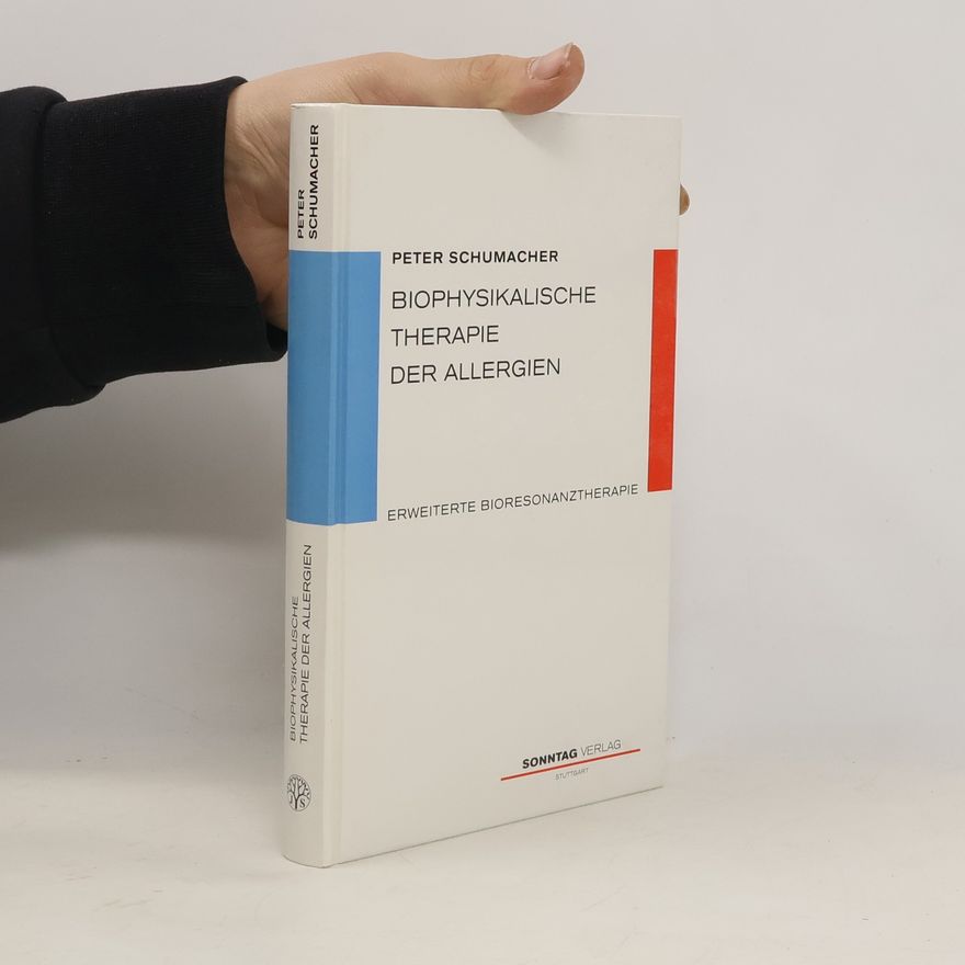 Peter Schumacher Biophysikalische Therapie der Allergien