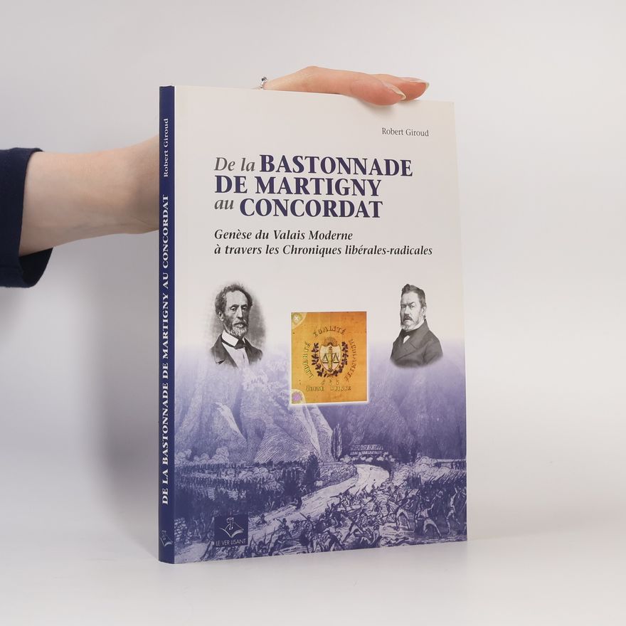 Robert Giroud De la Bastonnade de Martigny au Concordat