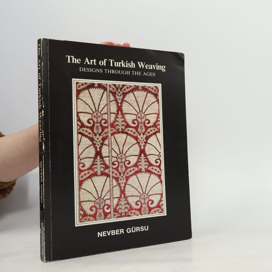 Nevber Gürsu The Art of Turkish Weaving