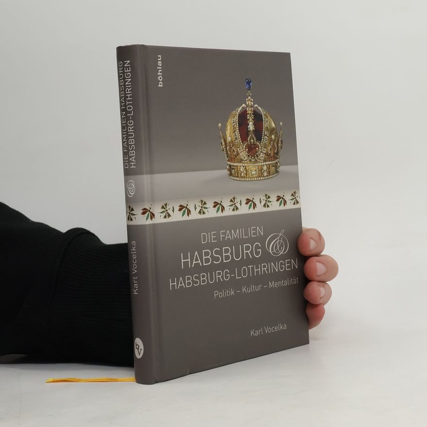 Karl Vocelka Die Familien Habsburg und Habsburg-Lothringen