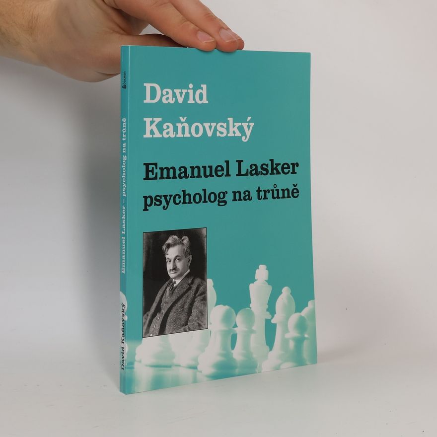 David Kaňovský Emanuel Lasker — psycholog na trůně