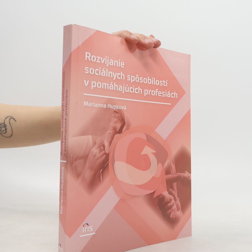Marianna Hupková Rozvíjanie sociálnych spôsobilostí v pomáhajúcich profesiách