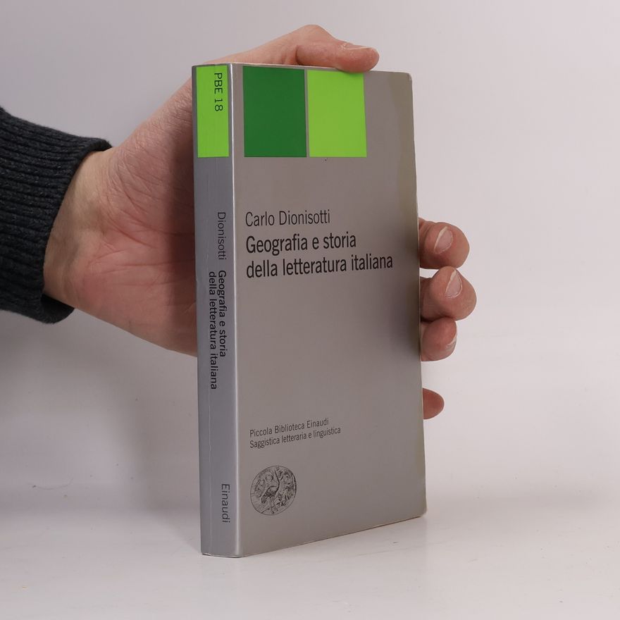 Carlo Dionisotti Piccola biblioteca Einaudi. Nuova serie - 18: Geografia e storia della letteratura italiana