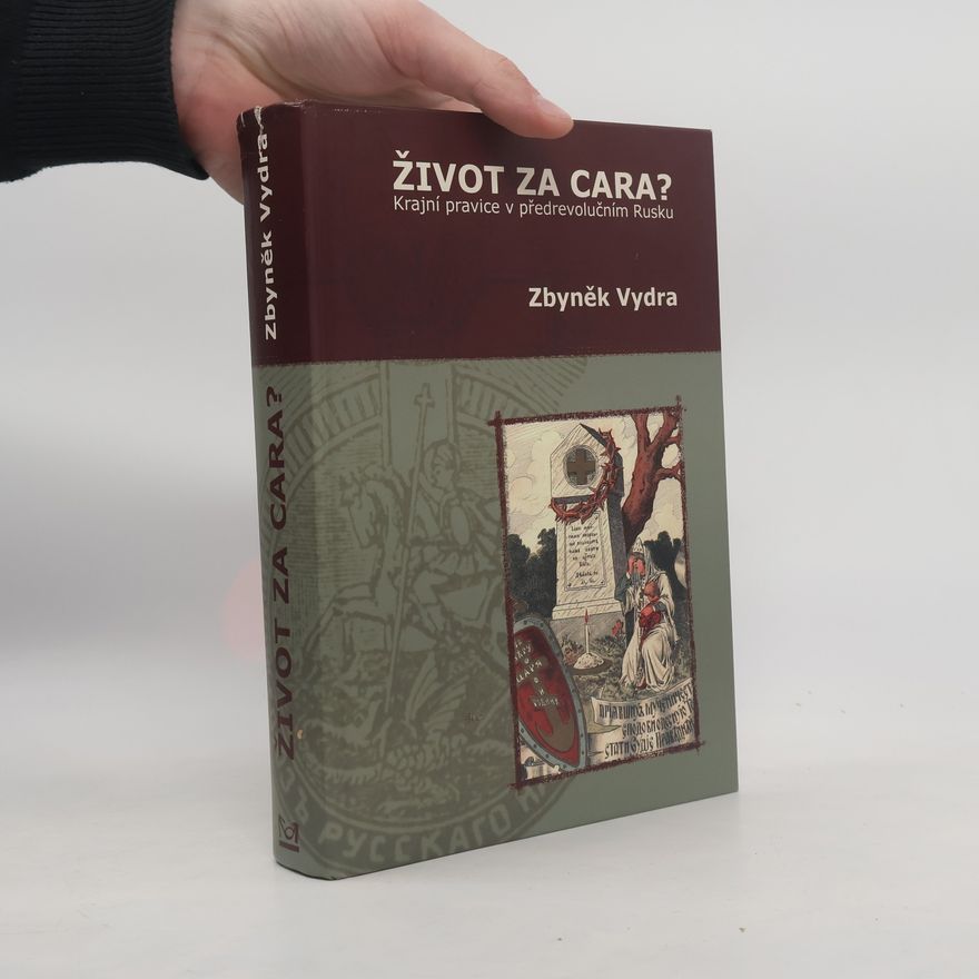 Zbyněk Vydra Život za cara? Krajní pravice v předrevolučním Rusku