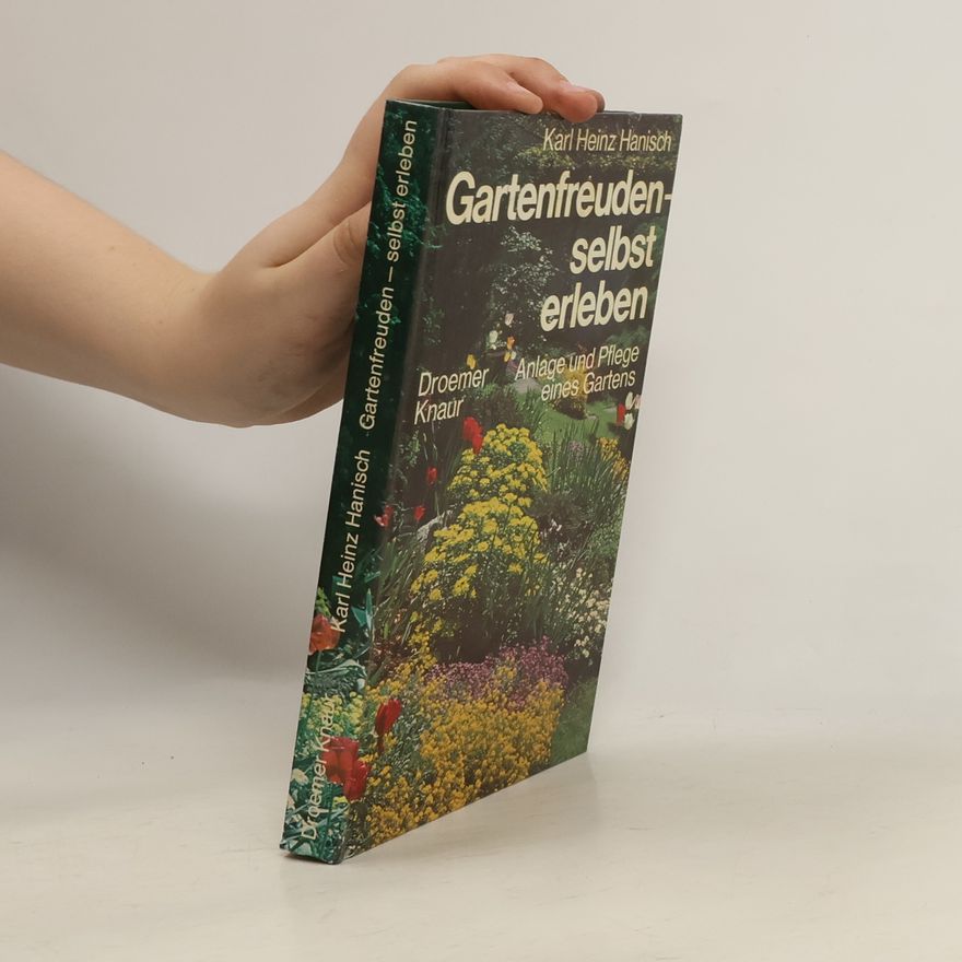 Heinz Karl Hanisch Gartenfreuden, selbst erleben