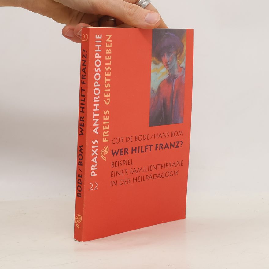 Hans Bom Praxis Anthroposophie Freies Geistesleben - 22: Wer hilft Franz?