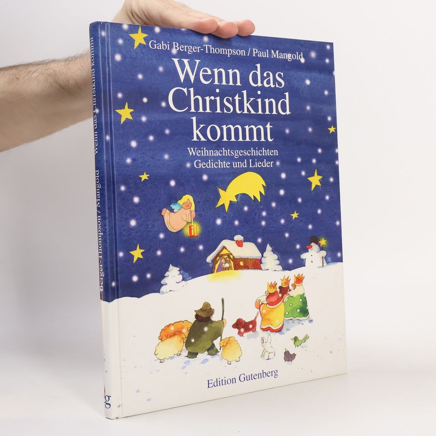 Gabi BergerThompson Wenn das Christkind kommt : Weihnachtsgeschichten, Gedichte und Lieder