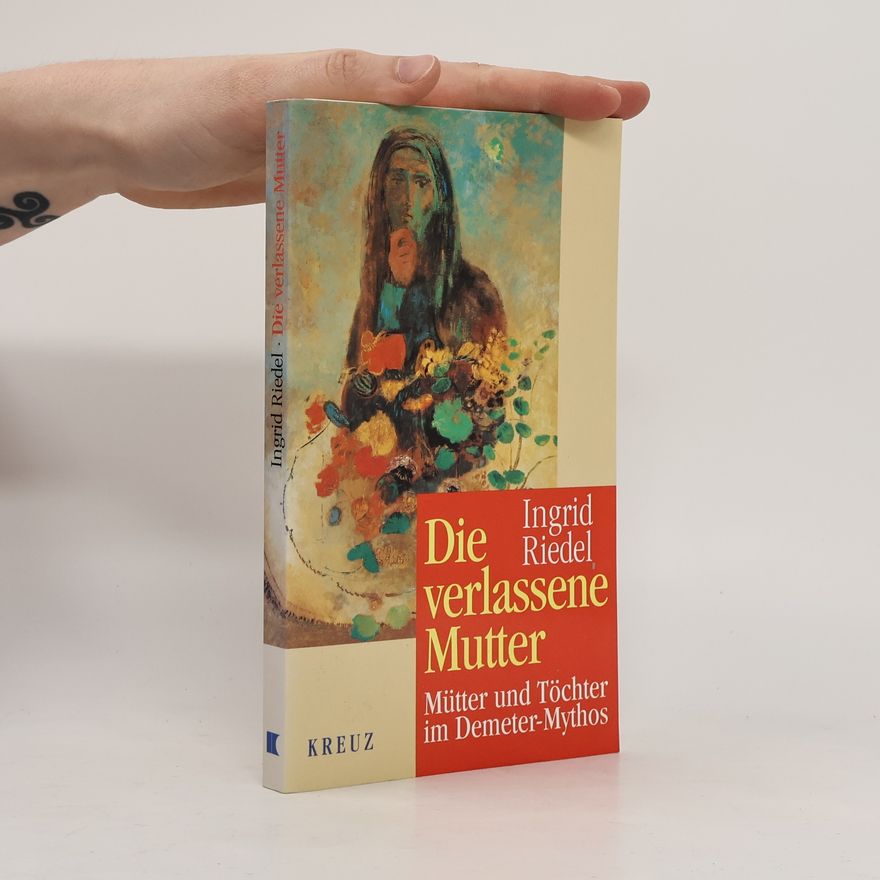 Ingrid Riedel Die verlassene Mutter