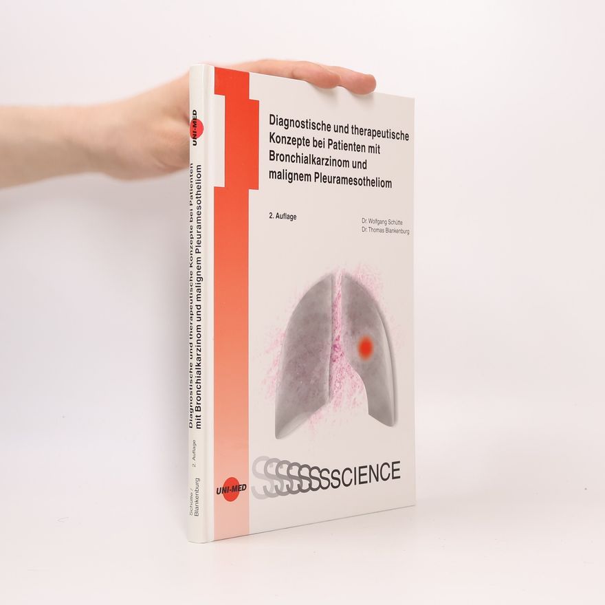 Wolfgang Schütte Diagnostische und therapeutische Konzepte bei Patienten mit Bronchialkarzinom und malignem Pleuramesotheliom