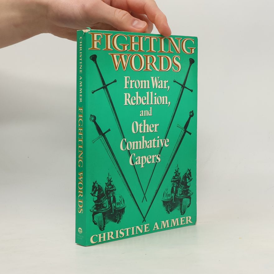 Christine Ammer Fighting Words from War Rebellion