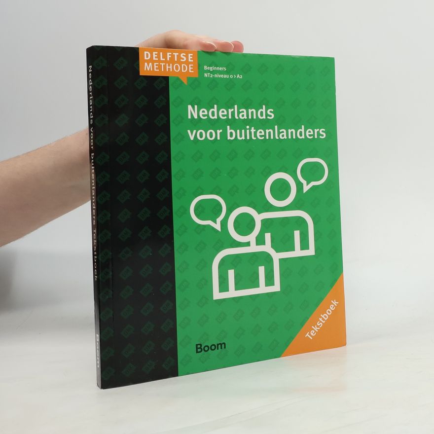 Astrid van Laar Nederlands voor buitenlanders: Tekstboek - beginners NT2-niveau 0 > A2