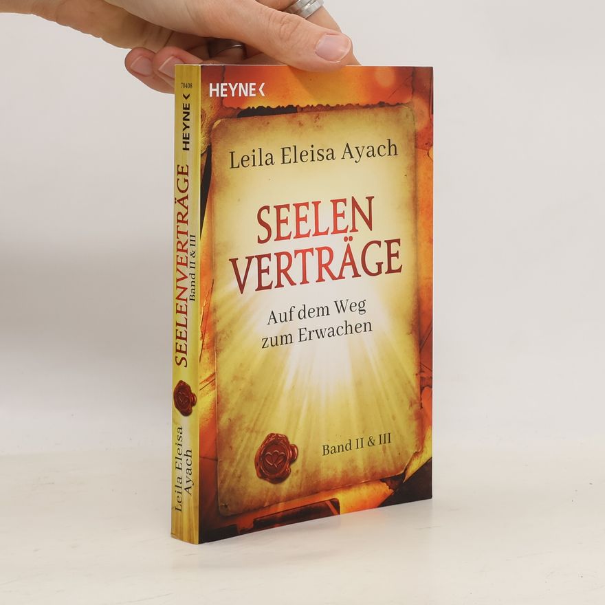 Leila Eleisa Ayach Seelenverträge. Band 2 + 3: Auf dem Weg zum Erwachen