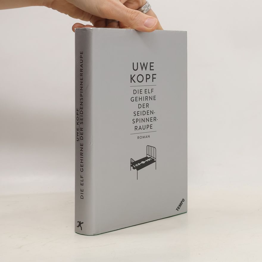 Uwe Kopf Die elf Gehirne der Seidenspinnerraupe