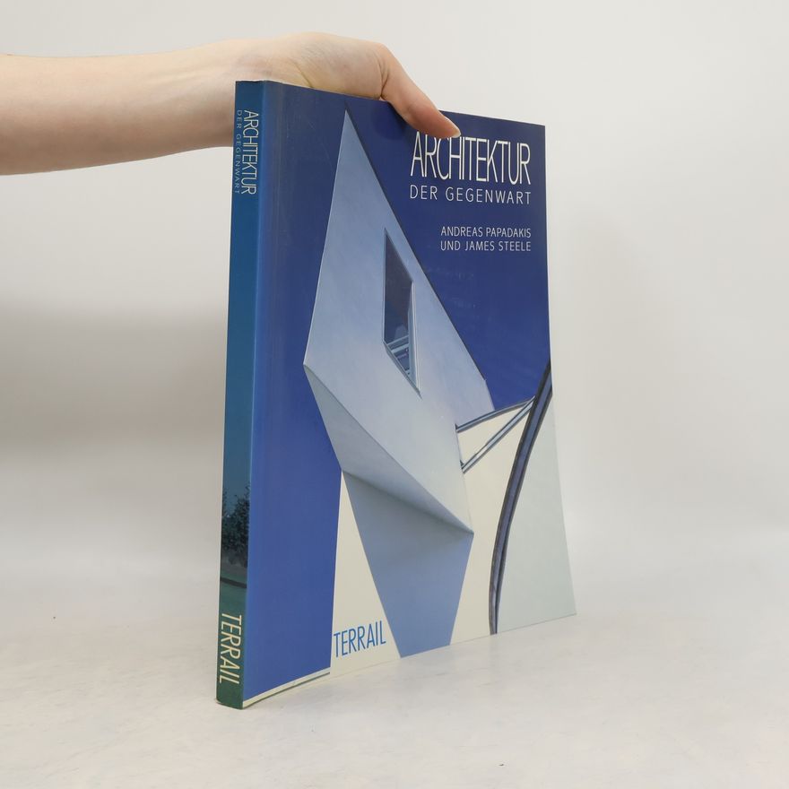 Andreas Papadakis Architektur der Gegenwart