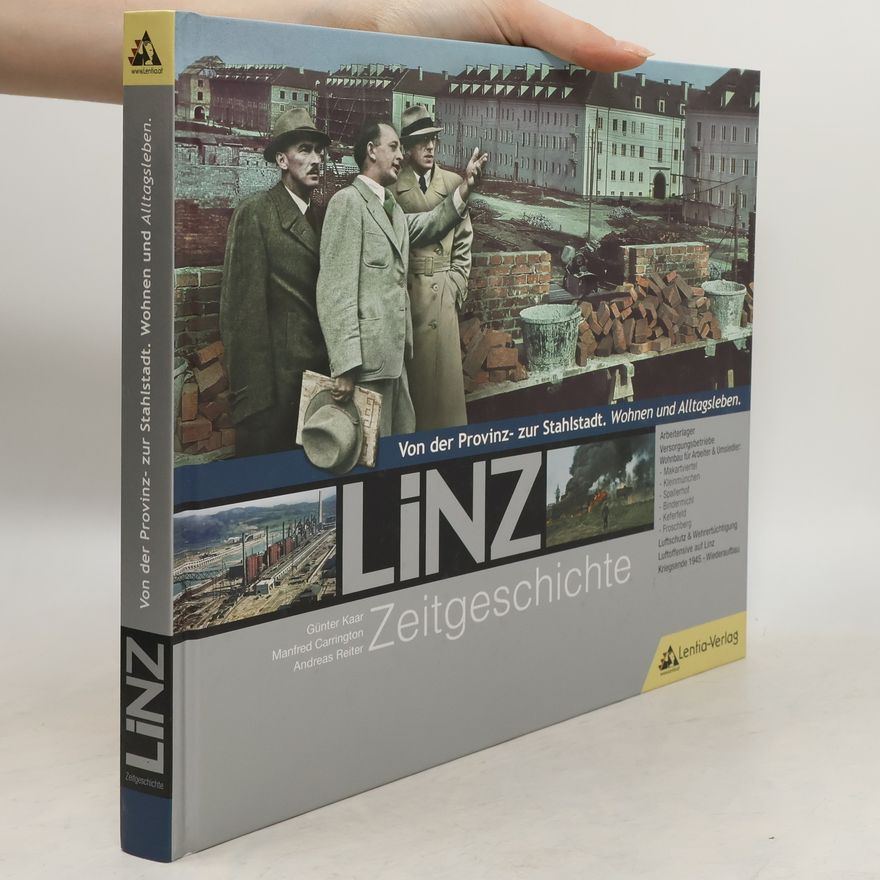 Manfred Carrington LiNZ-Zeitgeschichte - von der Provinz- zur Stahlstadt, Wohnen und Alltagsleben