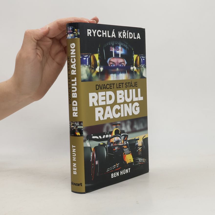Ben Hunt Rychlá křídla. Dvacet let stáje Red Bull racing
