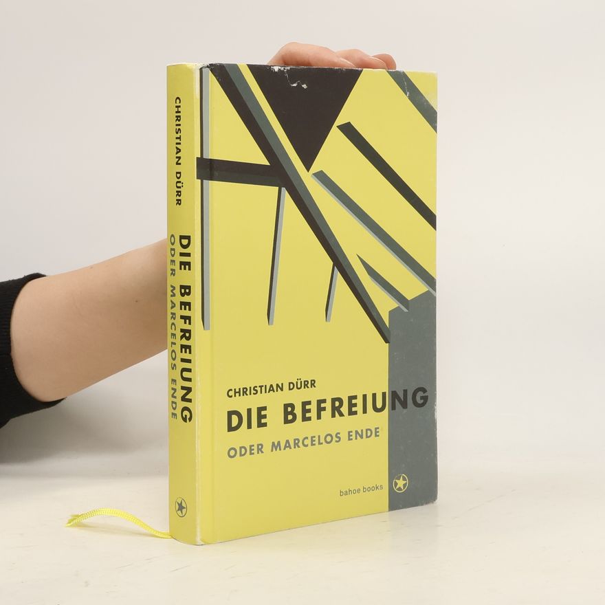 Christian Dürr Die Befreiung oder Marcelos Ende
