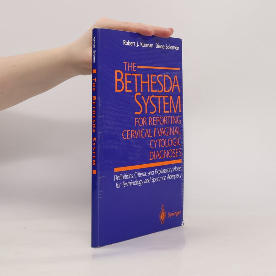 Diane Solomon Walter The Bethesda System for Reporting Cervical / Vaginal Cytologic Diagnoses