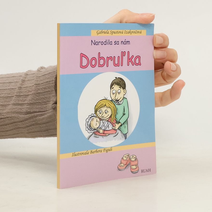 Gabriela Spustová Izakovičová Narodila sa nám Dobruľka