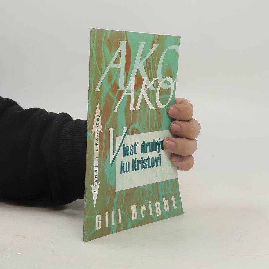 Bill Bright Ako viesť druhých ku Kristovi