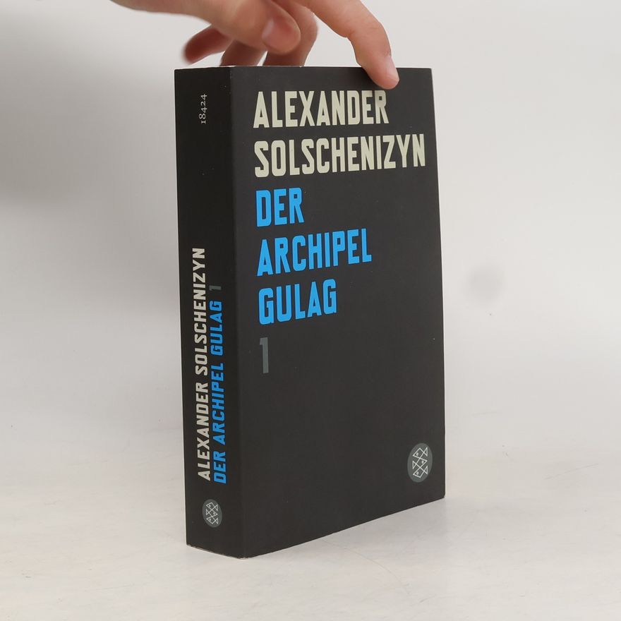 Alexandr Isajevič Solženicyn Der Archipel GULAG. Bd.1