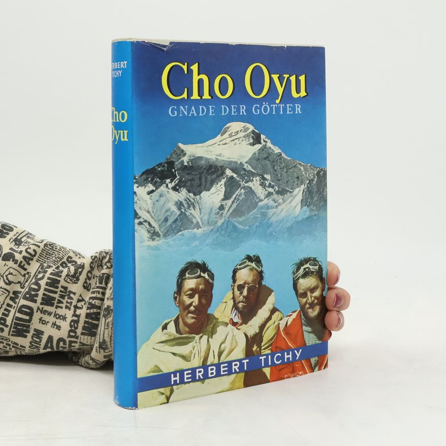 Herbert Tichy Cho Oyu. Gnade der Götter