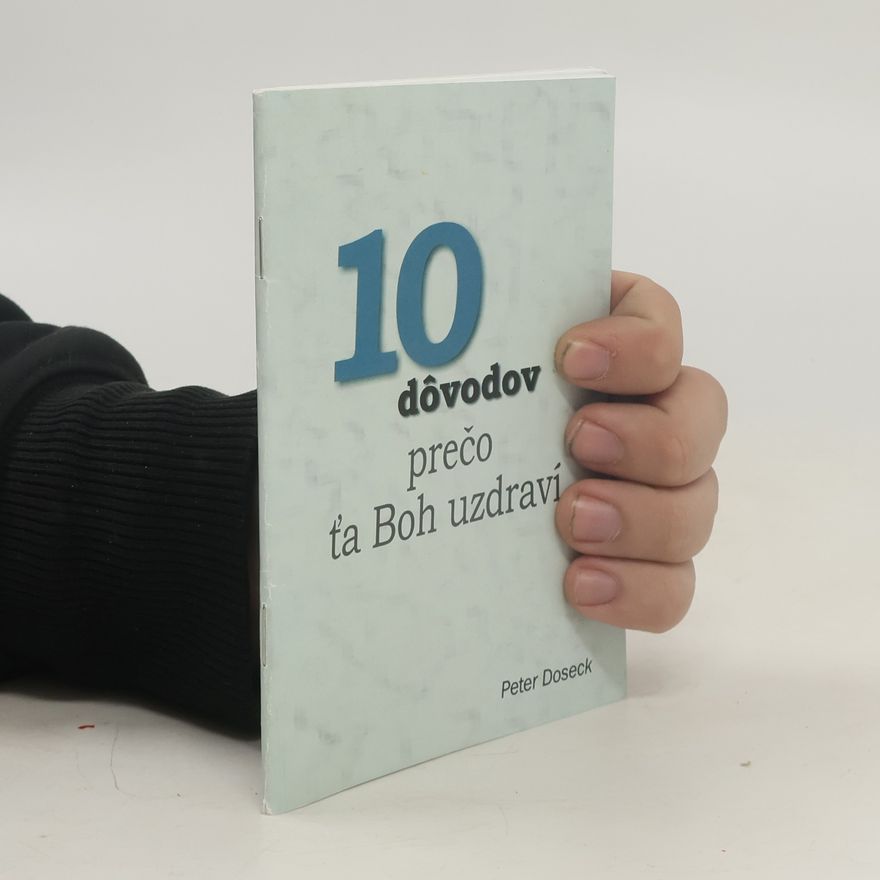 Peter Doseck 10 dôvodov prečo ťa Boh uzdraví