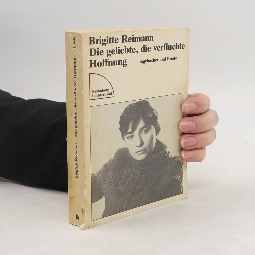 Brigitte Reimann Die Geliebte, die verfluchte Hoffnung