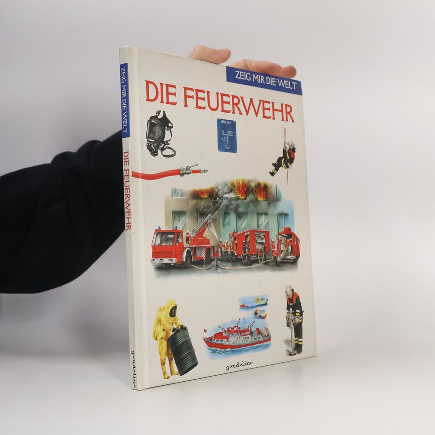 Andreas Piel Zeig mir die Welt: Die Feuerwehr