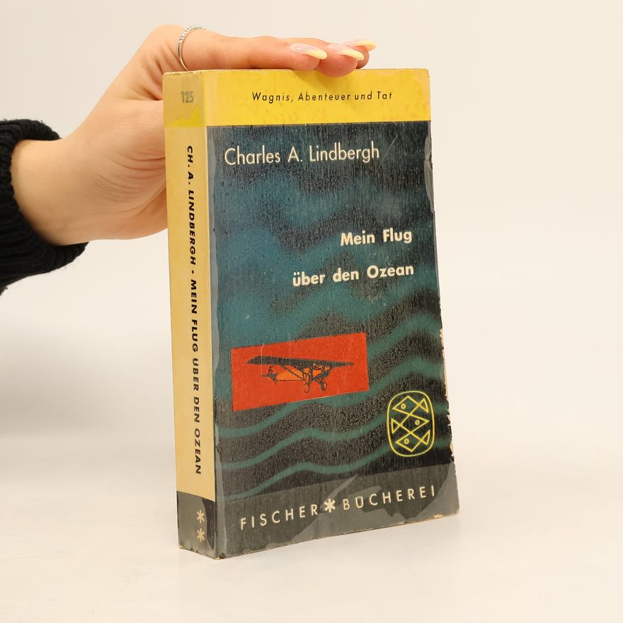 Charles A. Lindbergh Mein Flug über den Ozean