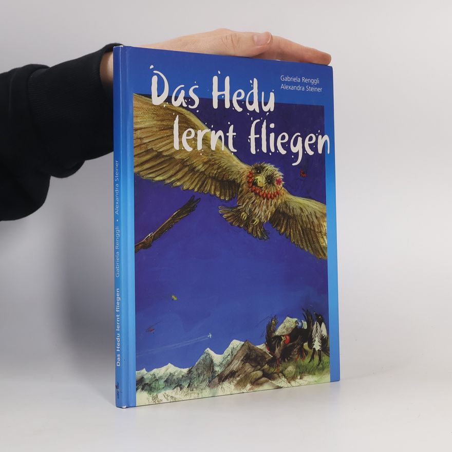 Gabriela Renggli Das Hedu lernt fliegen