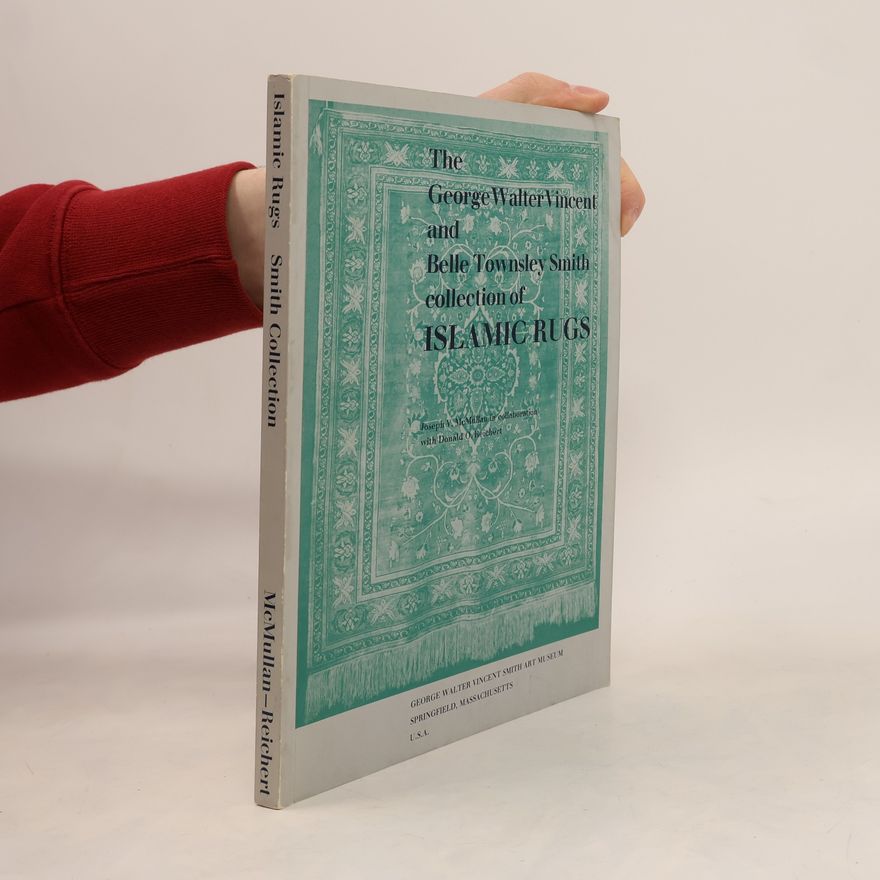 Kolektiv autorů The George Walter Vincent and Belle Townsley Smith collection of Islamic Rugs
