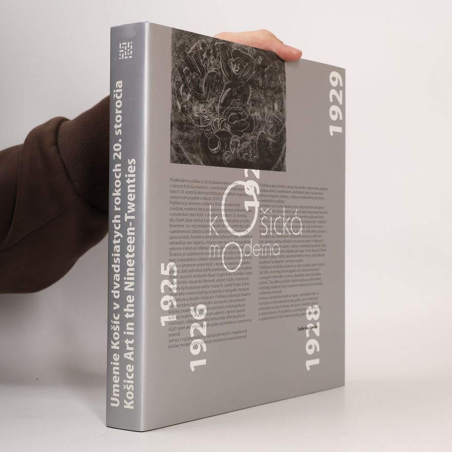Autorenkollektiv Košická moderna : umenie Košíc v dvadsiatych rokoch 20. storočia = Košice modernism : Košice art in the nineteen-twenties