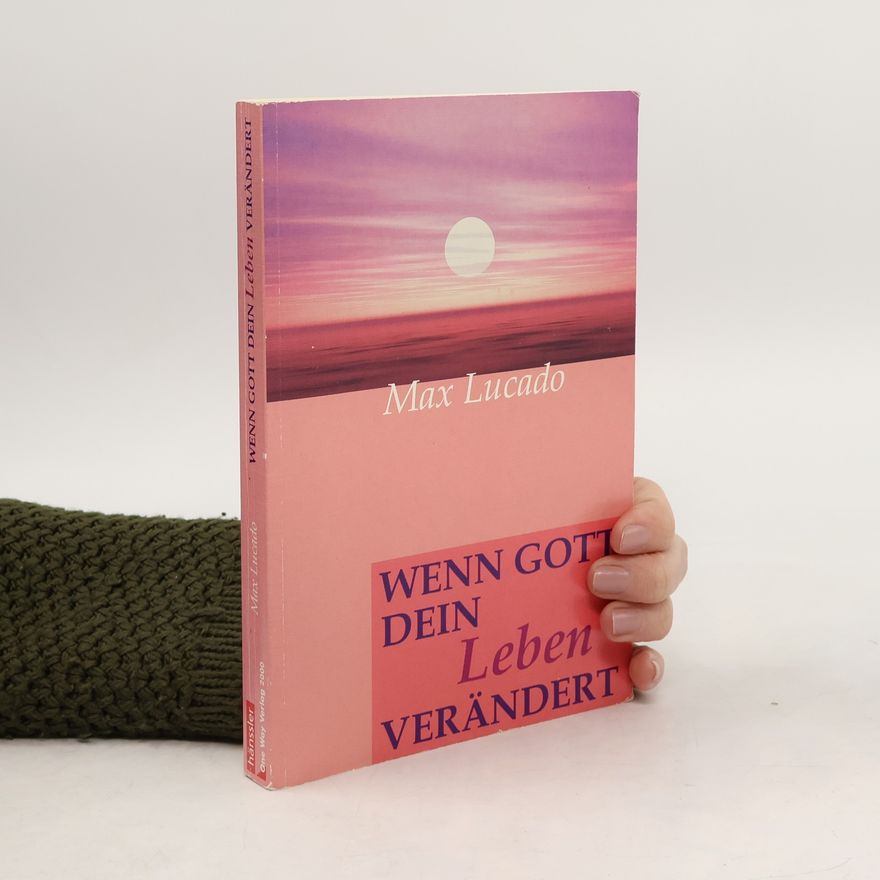 Max Lucado Wenn Gott dein Leben verändert